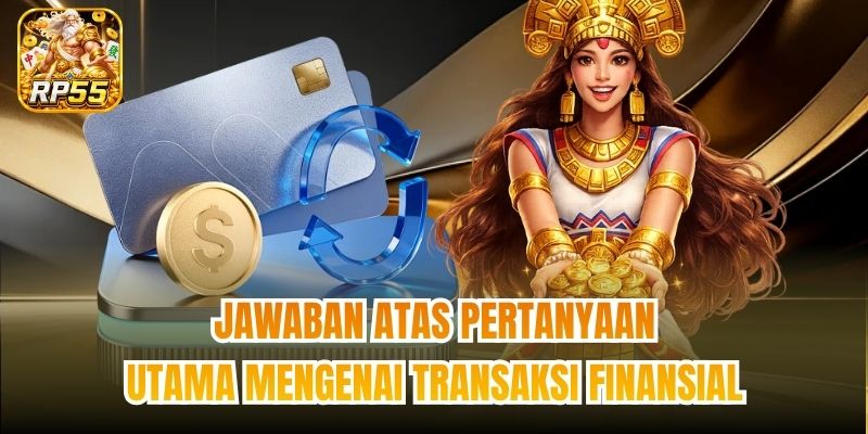 Jawaban atas pertanyaan utama mengenai transaksi finansial