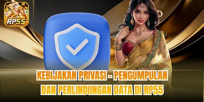 Kebijakan privasi - pengumpulan dan perlindungan data di RP55