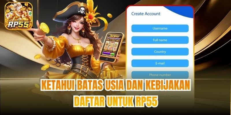 Ketahui batas usia dan kebijakan Daftar untuk RP55
