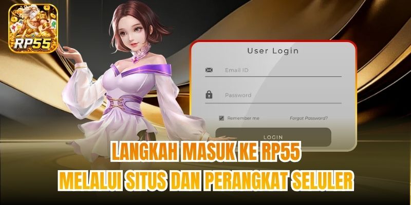 Langkah masuk ke RP55 melalui situs dan perangkat seluler