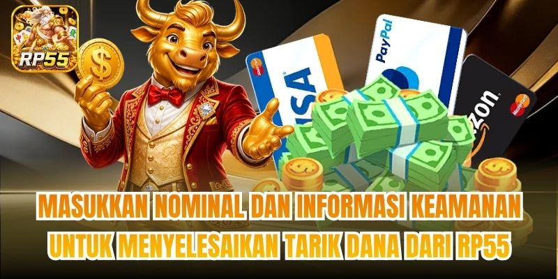 Masukkan nominal dan informasi keamanan untuk menyelesaikan tarik dana dari RP55