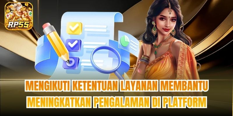Mengikuti ketentuan layanan membantu meningkatkan pengalaman di platform