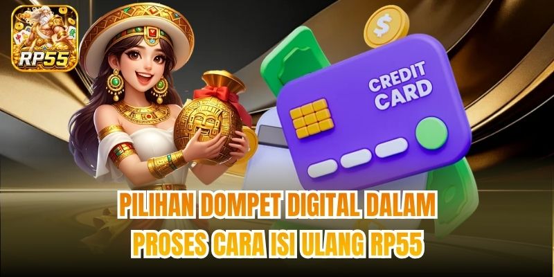 Pilihan dompet digital dalam proses cara isi ulang RP55