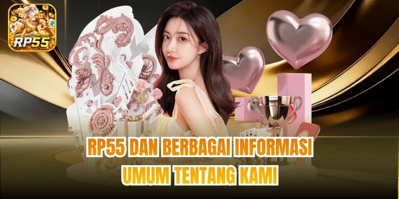 RP55 dan berbagai informasi umum tentang kami